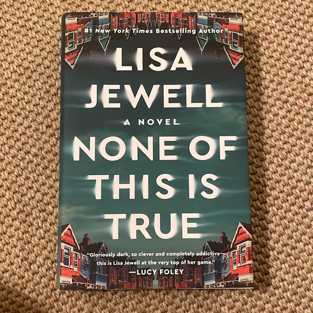 NONE OF THIS IS TRUE by Lisa Jewell